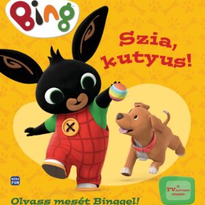 A Bing - Szia, kutyus! című könyv borítója. Sárga háttéren látható Bing nyuszi és egy kutya, akivel Bing játszik.