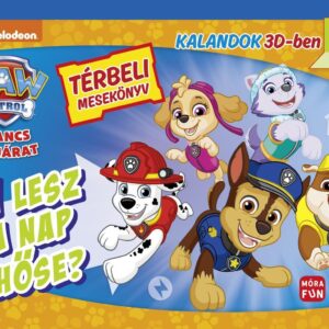 Mancs Őrjárat - Ki lesz a nap hőse? - Térbeli mesekönyv