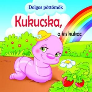Dolgos pöttömök Kukucska, a kis kukac