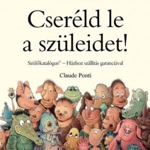Cseréld le a szüleidet!