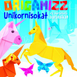 Origamizz Unikornisokat és mesebeli barátaikat