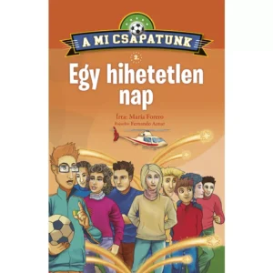 A Mi Csapatunk 2. - Egy hihetetlen nap