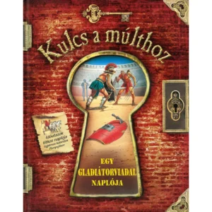Kulcs a múlthoz - Egy gladiátorviadal naplója - Stewart Ross