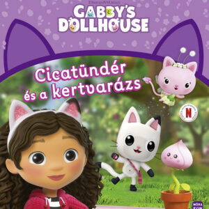 Gabi babaháza – Cicatündér és a kertvarázs