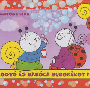 Bogyó és Babóca buborékot fúj - Bartos Erika