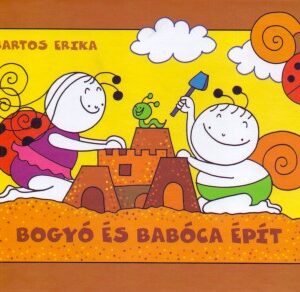 Bogyó és Babóca épít - Bartos Erika
