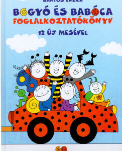 Bogyó és Babóca – Foglalkoztatókönyv 12 új mesével - Bartos Erika