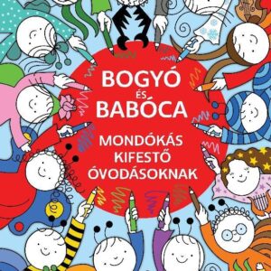 Bogyó és Babóca mondókás kifestő óvodásoknak - Bartos Erika