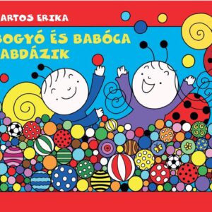 Bogyó és Babóca labdázik - Bartos Erika