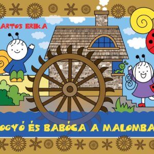 Bogyó és Babóca a malomban - Bartos Erika