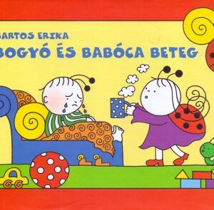 Bogyó és Babóca beteg - Bartos Erika