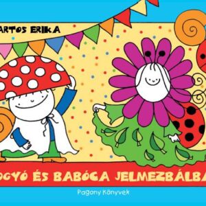 Bogyó és Babóca jelmezbálban - Bartos Erika
