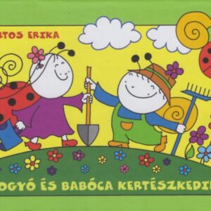 Bogyó és Babóca kertészkedik - Bartos Erika