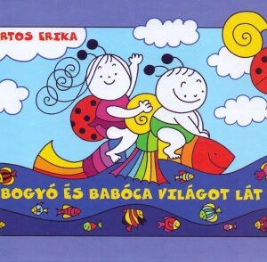 Bogyó és Babóca világot lát - Bartos Erika