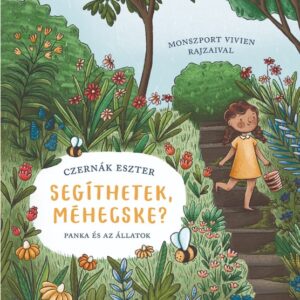 Segíthetek, méhecske? - Panka és az állatok - Czernák Eszter