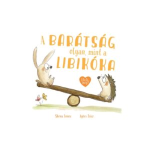 A barátság olyan, mint a libikóka - Shona Innes