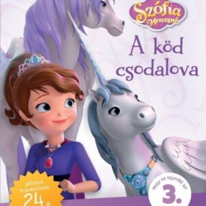 Szófia hercegnő: A Köd csodalova - Disney Suli Olvasni jó! 3. szint